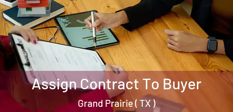  Assign Contract To Buyer Grand Prairie ( TX )