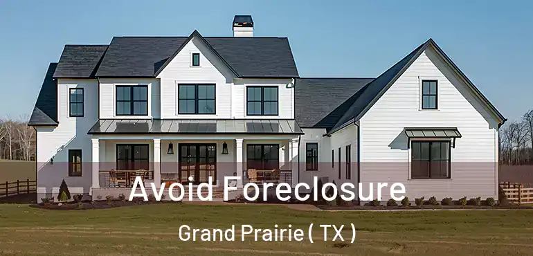  Avoid Foreclosure Grand Prairie ( TX )