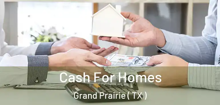  Cash For Homes Grand Prairie ( TX )