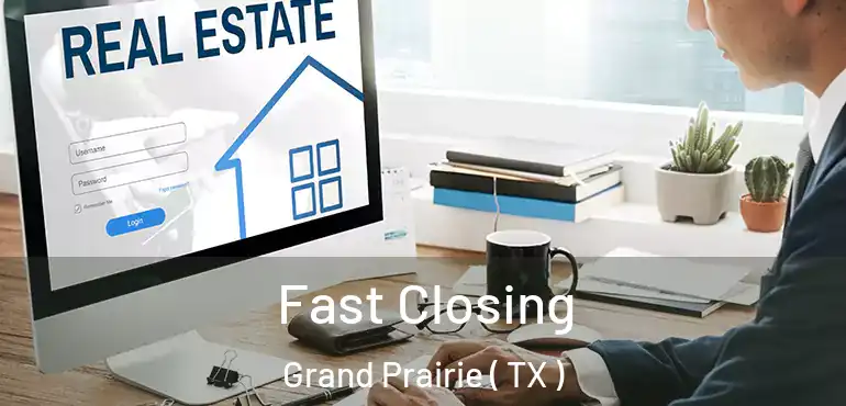  Fast Closing Grand Prairie ( TX )