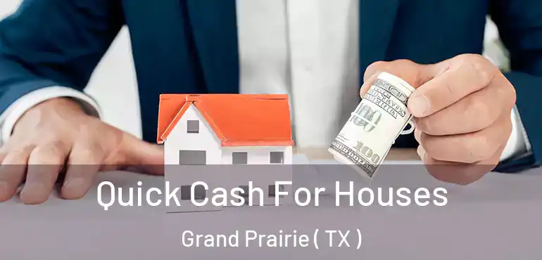  Quick Cash For Houses Grand Prairie ( TX )