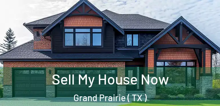  Sell My House Now Grand Prairie ( TX )